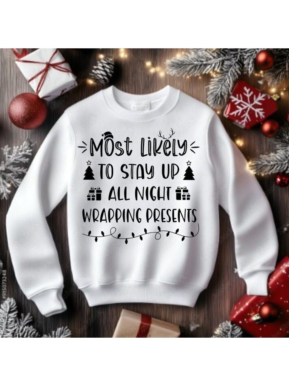 Christmas Sweater Sweatshirt  Most Likely To Stay Up All Night Wrapping Presents